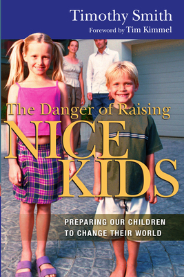 The Danger of Raising Nice Kids: Preparing Our ... 0830833757 Book Cover
