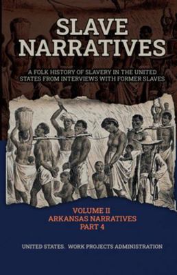 Slave Narratives Volume II Arkansas Narratives ... 1636522211 Book Cover