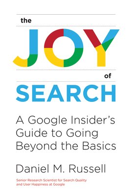 The Joy of Search: A Google Insider's Guide to ... 0262042878 Book Cover