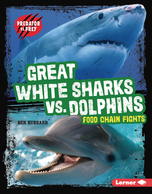 Great White Sharks vs. Dolphins: Food Chain Fights B0CPM45W2V Book Cover