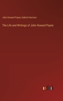 The Life and Writings of John Howard Payne 3385388015 Book Cover