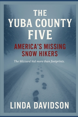 The Yuba County Five: America's Missing Snow Hi... B0FX65KVFB Book Cover