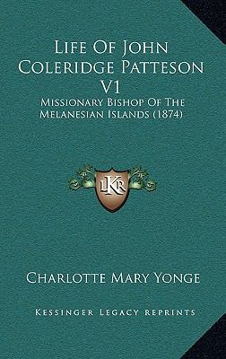 Life of John Coleridge Patteson V1: Missionary ... 1165044714 Book Cover