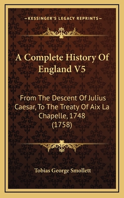 A Complete History Of England V5: From The Desc... 1165998920 Book Cover