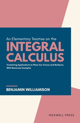An Elementary Treatise on the integral Calculus 9391270549 Book Cover