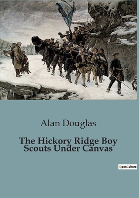 The Hickory Ridge Boy Scouts Under Canvas B0CJB4YH93 Book Cover