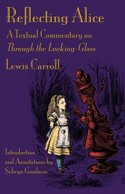 Reflecting Alice: A Textual Commentary on Throu... 1782012230 Book Cover