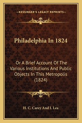 Philadelphia In 1824: Or A Brief Account Of The... 1165679906 Book Cover