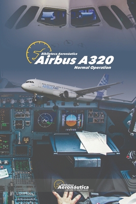 Airbus A320: Normal Operation B098GYT8JC Book Cover