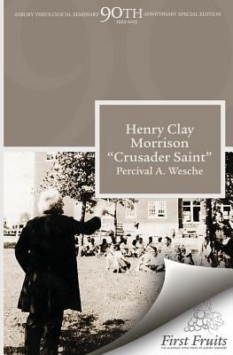 Henry Clay Morrison "Crusader Saint" 1621711064 Book Cover