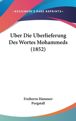 Uber Die Uberlieferung Des Wortes Mohammeds (1852) [German] 1162142960 Book Cover