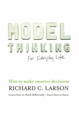 Model Thinking for Everyday Life 0990615383 Book Cover