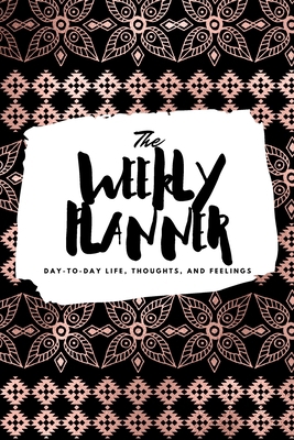 The Weekly Planner: Day-To-Day Life, Thoughts, ... 1222236087 Book Cover