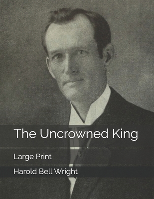 The Uncrowned King: Large Print B0863S9ZMD Book Cover