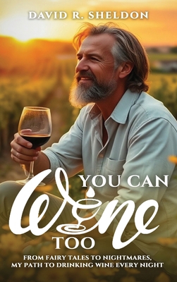 You Can Wine Too: From Fairy Tales to Nightmare... B0F1HB78VX Book Cover