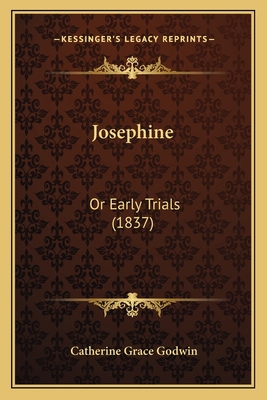 Josephine: Or Early Trials (1837) 1165418118 Book Cover