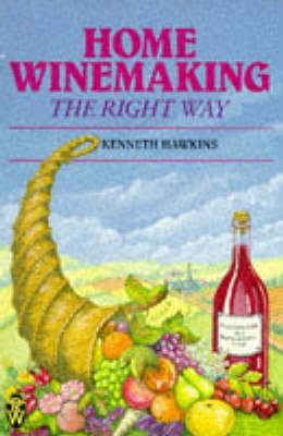Home Winemaking the Right Way (Right Way Series) 0716020556 Book Cover
