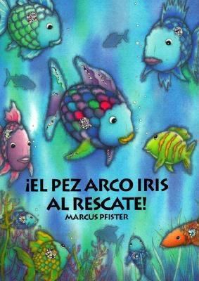 El Pez Arco Iris Al Rescate! [Spanish] 1558585583 Book Cover