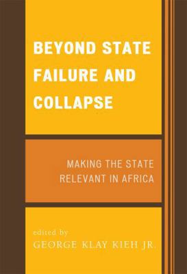 Beyond State Failure and Collapse: Making the S... 0739108921 Book Cover