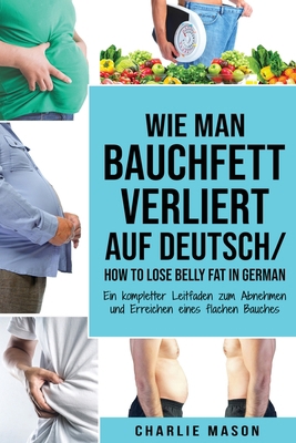 Wie man Bauchfett verliert Auf Deutsch/ How to ... [German] 1913593649 Book Cover