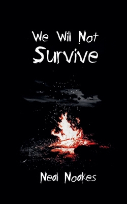 We Will Not Survive B0H7YK94FN Book Cover