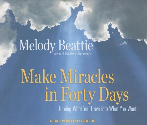 Make Miracles in Forty Days: Turning What You H... 1400113296 Book Cover