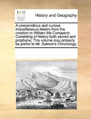 A Compendious and Curious Miscellaneous History... 1171200072 Book Cover