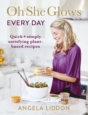 Oh She Glows Every Day: Quick and simply satisf... 0718184580 Book Cover