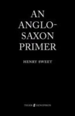 An Anglo-Saxon Primer 1904799256 Book Cover