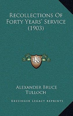Recollections of Forty Years' Service (1903) 1164413961 Book Cover