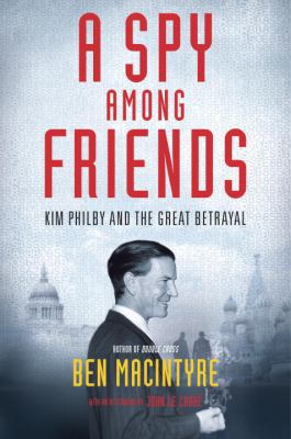 A Spy Among Friends: Kim Philby and the Great B... 0771055501 Book Cover