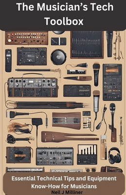 The Musician's Tech Toolbox-Essential Technical... B0DKGDM7JY Book Cover