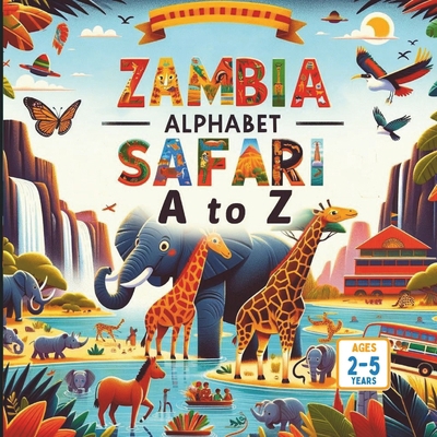 Zambia's Alphabet Safari A to Z Adventures B0D5Y7H59D Book Cover