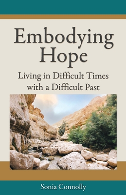 Embodying Hope: Living in Difficult Times with ... 0983903840 Book Cover