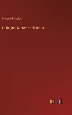 Le Ragioni Supreme dell'Istoria [Italian] 3368204718 Book Cover