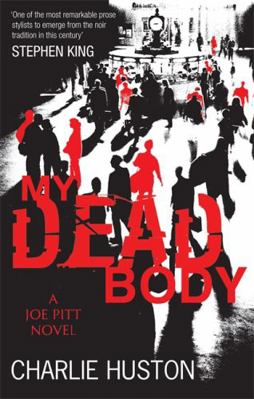 My Dead Body. Charlie Huston 1841496820 Book Cover