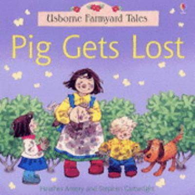 Pig Gets Lost (Farmyard Tales) 0746062125 Book Cover