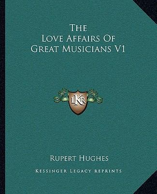 The Love Affairs Of Great Musicians V1 1162700890 Book Cover