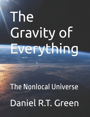 The Gravity of Everything: The Nonlocal Universe B0GL815FRB Book Cover