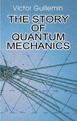 The Story of Quantum Mechanics 0486428745 Book Cover