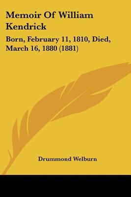 Memoir Of William Kendrick: Born, February 11, ... 1104191008 Book Cover