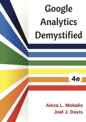 Google Analytics Demystified (4th Edition) 1545486913 Book Cover