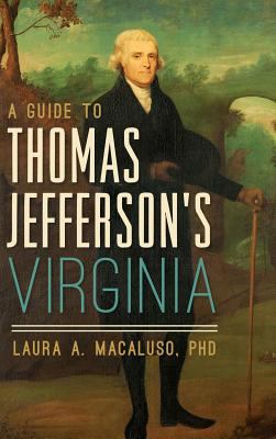 A Guide to Thomas Jefferson's Virginia 1540235319 Book Cover