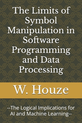 The Limits of Symbol Manipulation in Software P... B0DXBWRDZZ Book Cover