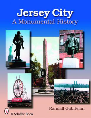 Jersey City: A Monumental History: A Monumental... 0764326384 Book Cover