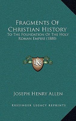 Fragments Of Christian History: To The Foundati... 1165453886 Book Cover