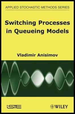 Switching Processes in Queueing Models 1848210450 Book Cover