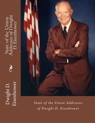 State of the Union Addresses of Dwight D. Eisen... 1512003387 Book Cover