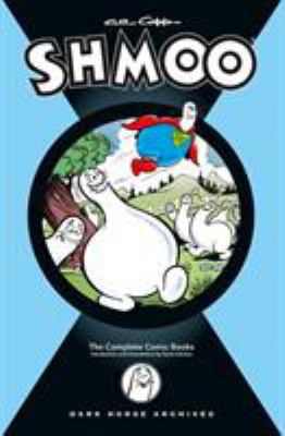Al Capp's Complete Shmoo Volume 1: The Comic Books 159307901X Book Cover