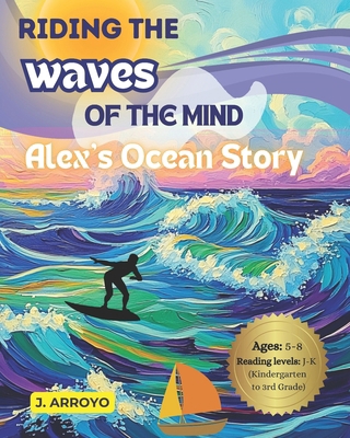 Riding the Waves of the Mind: Alex's Ocean Story B0DGF3S4MX Book Cover